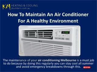 How To Maintain An Air Conditioner For A Healthy Environment