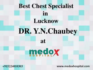 Best Chest Specialist in Lucknow Dr Y N Chaubey