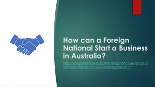 How to start a business in Australia when you are a foreign national?