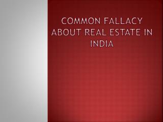 Common Fallacy about Real Estate in India