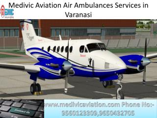 Hire the Impressive Air Ambulances Services from Varanasi to New Delhi