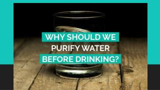 Why Should We Purify Water Before Drinking