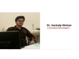 Dr. Sankalp Mohan - Best Neurologist in Saket