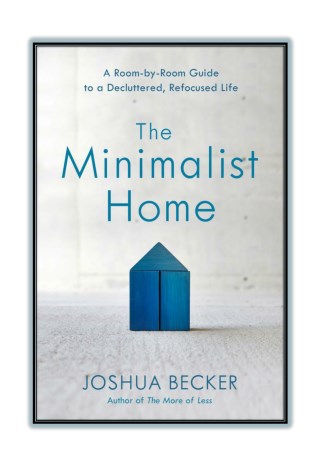 [PDF] Read Online and Download The Minimalist Home By Joshua Becker