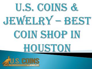 U.S. Coins & Jewelry – Best Coin Shop In Houston