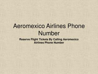 Book you air tickets at Aeromexico airlines phone number helpline available 24/7