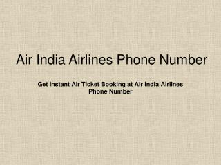 Call the associates at Air India Airlines Phone Number helpline and Reserve your Air Tickets