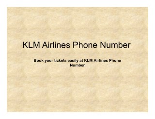 Klm airlines phone number is accessible 24/7 to book your flight tickets with great offer deals