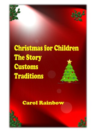 [PDF] Free Download Christmas for Children: The Story, Customs and Tradition By Carol Rainbow