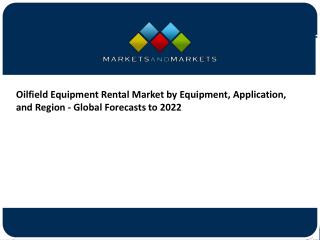 Oilfield Equipment Rental Market, Global Analysis,Report (2017 – 2022)