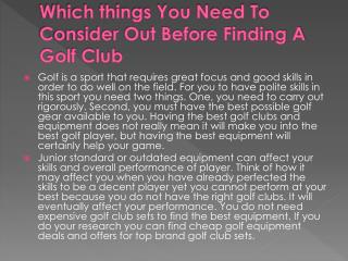 Which things You Need To Consider Out Before Finding A Golf Club