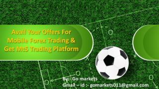 Avail Your Offers For Mobile Forex Trading & Get Mt5 Trading Platform