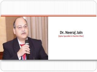 Dr. Neeraj Jain - Best Spine Specialist in Paschim Vihar and Pitampura