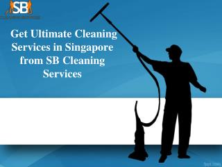 Get Ultimate Cleaning Services in Singapore from SB Cleaning Services