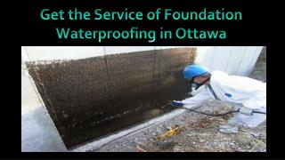 Avail the Service of Foundation Waterproofing in Ottawa