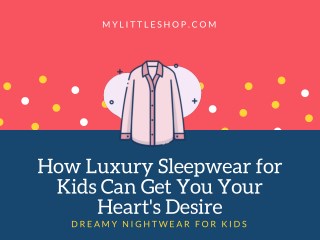 How Luxury Sleepwear for Kids Can Get You Your Heart's Desire