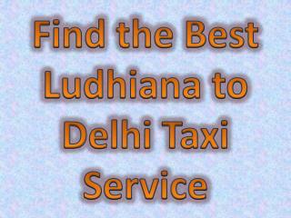 Getting the Best Ludhiana to Delhi Taxi Service