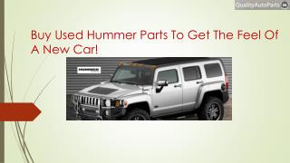 Buy Used Hummer Parts To Get The Feel Of A New Car!