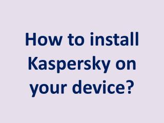 How to install Kaspersky on your device?
