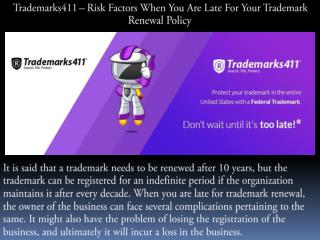 Trademarks411 – Risk Factors When You Are Late For Your Trademark Renewal Policy