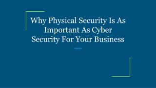 Why Physical Security Is As Important As Cyber Security For Your Business