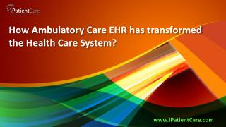 How Ambulatory Care EHR has transformed the Health Care System?