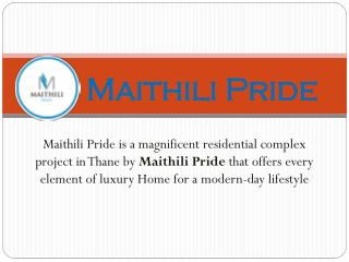 Maithili Pride Thane | Call 8130629360