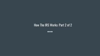 How The IRS Works: Part 2 of 2