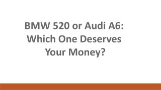 Compare to Buy Salvage BMW 520 or Salvage Audi A6