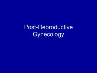 Post-Reproductive Gynecology