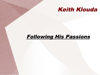 Keith klouda following his passions