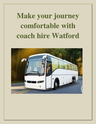 Make your journey comfortable with coach hire Watford