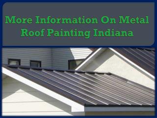More Information On Metal Roof Painting Indiana