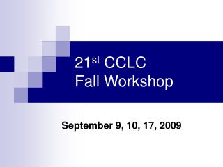 21 st CCLC Fall Workshop