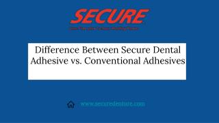 Difference Between Secure Dental Adhesive vs. Conventional Adhesives