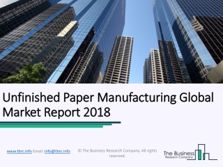 Unfinished Paper Manufacturing Global Market Report 2018
