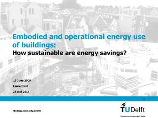 Embodied and operational energy use of buildings: How sustainable are energy savings?