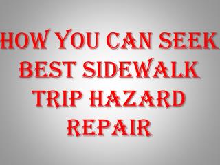 How You Can Seek Best Sidewalk Trip Hazard Repair