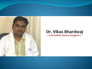 Dr. Vikas Bhardwaj - Best Brain Specialist in Greater Noida