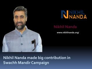 Nikhil Nanda's contribution in Swachh Mandir Abhiyaan