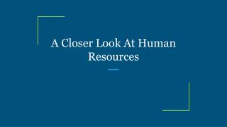 A Closer Look At Human Resources