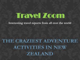 The craziest adventure activities in New Zealand