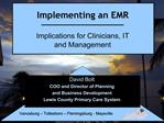 Implementing an EMR Implications for Clinicians, IT and Management