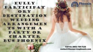 Fully Participatory Destination Wedding Arrangements with a Party or Charter Bus Phoenix