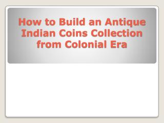 How to Build an Antique Indian Coins Collection from Colonial Era