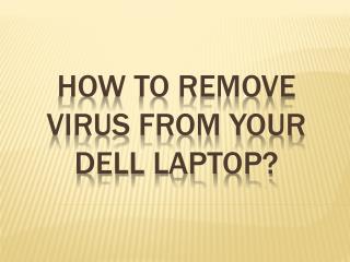 How to Remove Virus from your Dell Laptop?