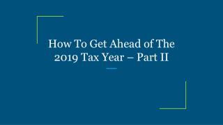 How To Get Ahead of The 2019 Tax Year – Part II