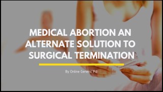 Medical Abortion an Alternate Solution to Surgical Termination