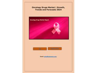 Oncology Drugs Market: Global Industry Analysis and Forecast to 2024