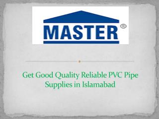 Get Good Quality Reliable PVC Pipe Supplies in Islamabad